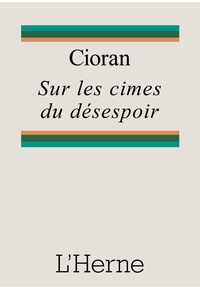 Emil Cioran - Sur les cimes du désespoir.