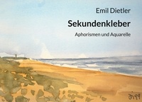 Emil Dietler - Sekundenkleber - Aphorismen und Aquarelle.