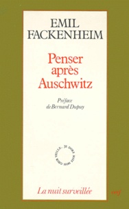 Emil Fackenheim - Penser après Auschwitz - Affirmations juives et réflexions philosophiques.