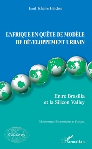 Emil Hatcheu Tchawé - L'Afrique en quête de modèle de développement urbain - Entre Brasilia et la Silicon Valley.