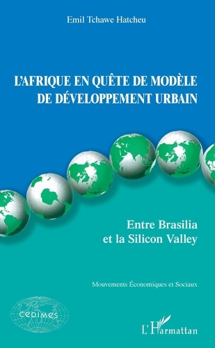 L'Afrique en quête de modèle de développement urbain. Entre Brasilia et la Silicon Valley