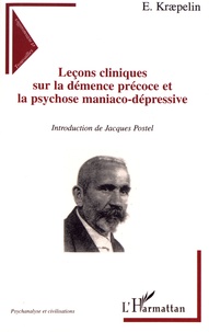 Emil Kraepelin - Leçons cliniques sur la démence précoce et la psychose maniaco-dépressive.