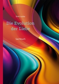 Emil Lucka - Die Evolution der Liebe - Sachbuch.