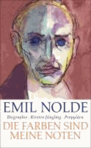 Emil Nolde - Die Farben sind meine Noten.