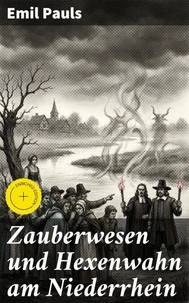 Zauberwesen und Hexenwahn am Niederrhein