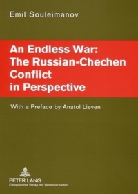 Emil Souleimanov - An Endless War: The Russian-Chechen Conflict in Perspective - With a Preface by Anatol Lieven.