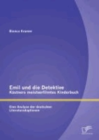 Emil und die Detektive - Kästners meistverfilmtes Kinderbuch: Eine Analyse der deutschen Literaturadaptionen.