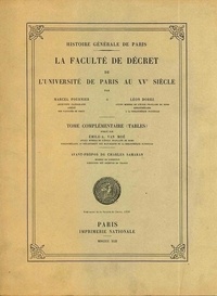 Emile-A Van Moé - La faculté de décret de l'Université de Paris au 15e siècle - Tome complémentaire (tables).