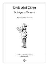 Emile abel Chizat - Esthétique et Harmonie - Les Cahiers Archéobliographiques #08.