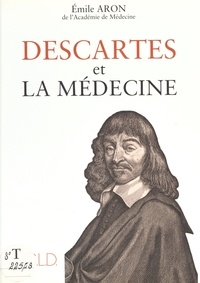 Emile Aron - Descartes et la medecine.