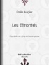 Emile Augier - Les Effrontés - Comédie en cinq actes, en prose.