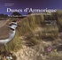 Emile Barbelette et Yann Février - Dunes d'Armorique - De la Vendée au Cotentin : faune, flore et itinéraires.