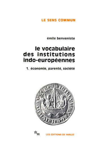 Emile Benvéniste - Le vocabulaire des institutions indo-européennes - Tome 1, Economie, parenté, société.
