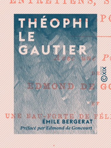 Théophile Gautier. Entretiens, souvenirs et correspondance
