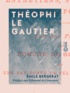 Emile Bergerat et Félix Bracquemond - Théophile Gautier - Entretiens, souvenirs et correspondance.