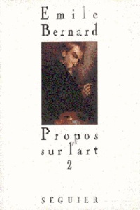 Emile Bernard - Propos sur l'art / Emile Bernard Tome 2 - Propos sur l'art.