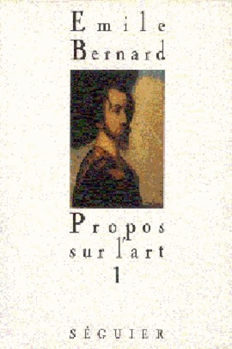 Emile Bernard - Propos sur l'art.