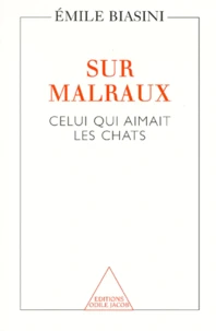 Sur Malraux. Celui Qui Aimait Les Chats
