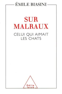 Sur Malraux. Celui Qui Aimait Les Chats
