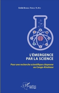 Emile Bongeli Yeikelo ya Ato - L'émergence par la science - Pour une recherche scientifique citoyenne au Congo-Kinshasa.