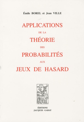 Emile Borel et Jean Ville - Applications de la théorie des probabilités aux jeux de hasard.
