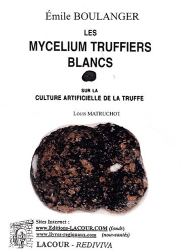 Emile Boulanger - Les mycelium truffiers blancs.