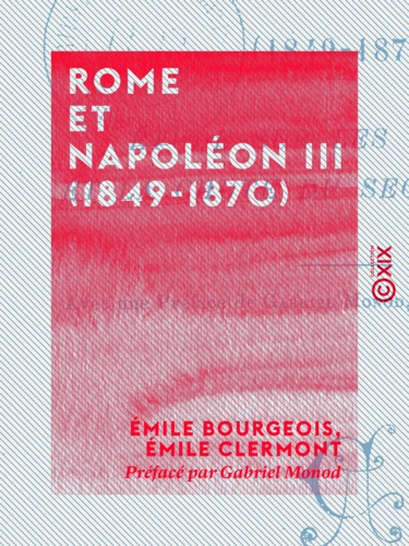 Rome et Napoléon III (1849-1870). Étude sur les origines et la chute du Second Empire