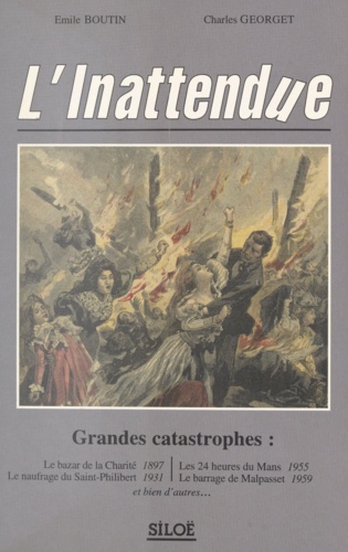 L'inattendue : grandes catastrophes. Le bazar de la Charité 1897, le naufrage du Saint-Philibert 1931, les 24 heures du Mans 1955, le barrage de Malpasset 1959, et bien d'autres...