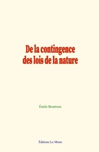 Emile Boutroux - De la contingence des lois de la nature.