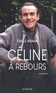 Emile Brami - Céline à rebours - Biographie.