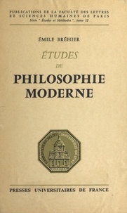 Emile Bréhier - Etudes de philosophie moderne.