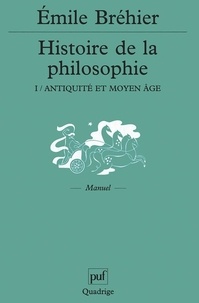 Emile Bréhier - Histoire de la philosophie - Tome 1, Antiquité et Moyen Age.