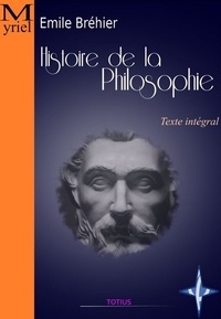 Emile Bréhier - Histoire de la philosophie - Texte intégral.