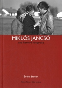 Emile Breton - Miklos Jancso - Une histoire hongroise.