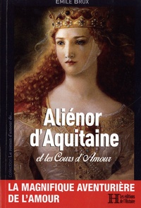 Emile Brux - Aliénor d'Aquitaine et les Cours d'Amour.