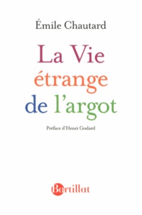 Emile Chautard - La vie étrange de l'argot.