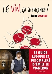 Emile Coddens - Le vin, ça se partage !.