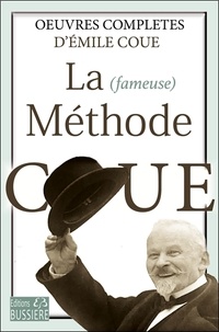 Emile Coué - La (fameuse) Méthode Coué - Oeuvres complètes.