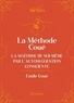 Emile Coué - La méthode Coué - La maîtrise de soi-même par l'autosuggestion consciente.