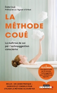 Emile Coué - La Méthode Coué - La maîtrise de soi-même par l'autosuggestion consciente.