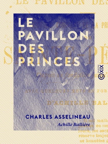 Le Pavillon des princes. Histoire complète de la prison politique de Sainte-Pélagie depuis sa fondation jusqu'à nos jours