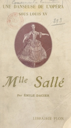 Mademoiselle Sallé, 1707-1756. Une danseuse de l'Opéra sous Louis XV
