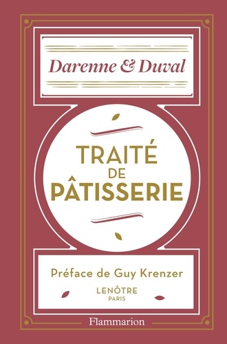 Traité de pâtisserie moderne. Renfermant les procédés les plus récents pour le travail de la Pâtisserie fine et ordinaire, des petits Fours, Desserts, Glaces, Cuisine pour la ville et Conserves