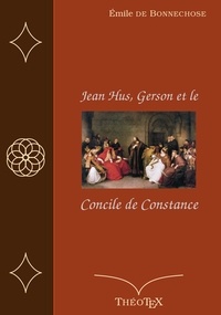 Emile de Bonnechose - Jean Hus, Gerson et le Concile de Constance.