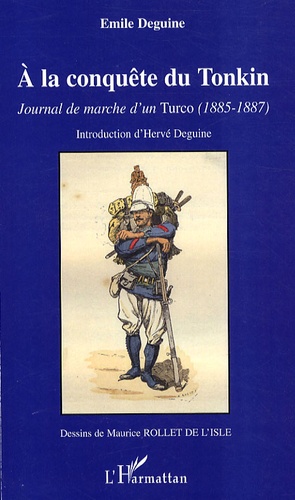 Emile Deguine - A la conquête du Tonkin - Journal de marche d'un Turco (1885-1887).