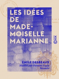 Emile Desbeaux et Fortuné Louis Méaulle - Les Idées de mademoiselle Marianne.