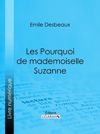 Emile Desbeaux et Xavier Marmier - Les Pourquoi de mademoiselle Suzanne.