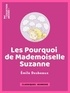 Emile Desbeaux et Fortuné Méaulle - Les Pourquoi de mademoiselle Suzanne.