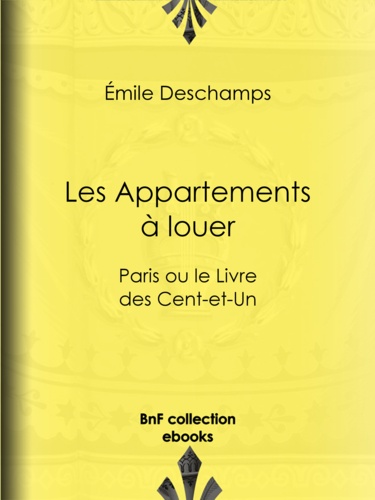 Les Appartements à louer. Paris ou le Livre des Cent-et-Un