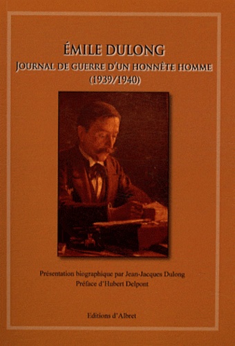 Emile Dulong - Journal de guerre d'un honnête homme (1939-1940).